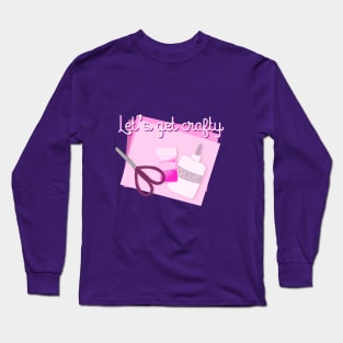 Lets get crafty Long Sleeve T-Shirt